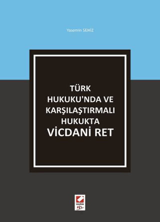 Türk Hukuku'nda ve Karşılaştırmalı Hukukta Vicdani Ret