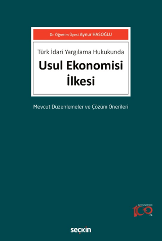 Türk İdari Yargılama Hukukunda Usul Ekonomisi İlkesi Mevcut Düzenlemeler ve Çözüm Önerileri