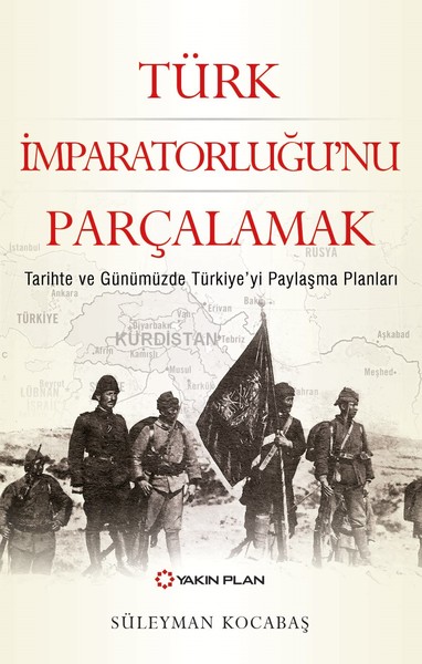 Türk İmparatorluğu'nu Parçalamak Süleyman Kocabaş