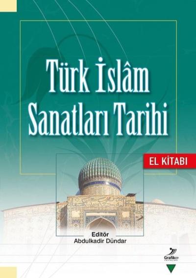 Türk İslam Sanatları Tarihi - El Kitabı Hakkı Acun