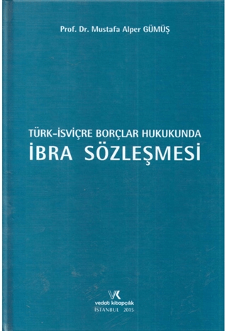 Türk İsviçre Borçlar Hukukunda İbra Sözleşmesi