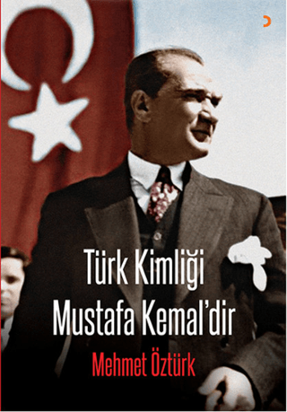 Türk Kimliği Mustafa Kemal'dir