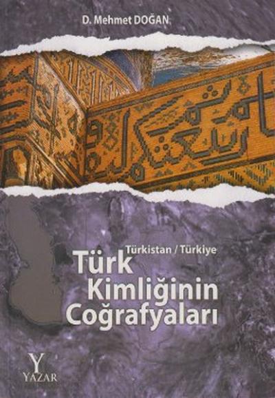 Türk Kimliğinin Coğrafyaları - Türkistan - Türkiye D. Mehmet Doğan