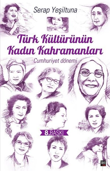 Türk Kültürünün Kadın Kahramanları (Cumhuriyet Dönemi) Serap Yeşiltuna