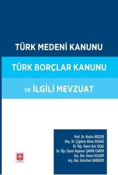 Türk Medeni Kanunu Türk Borçlar Kanunu ve İlgili Mevzuat Kolektif