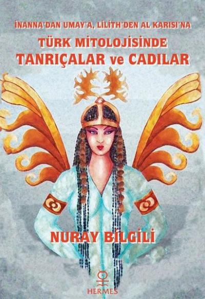Türk Mitolojisinde Tanrıçalar ve Cadılar - İnanna'dan Umay'a, Lilith'd