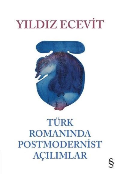 Türk Romanında Postmoderinist Açılımlar Yıldız Ecevit