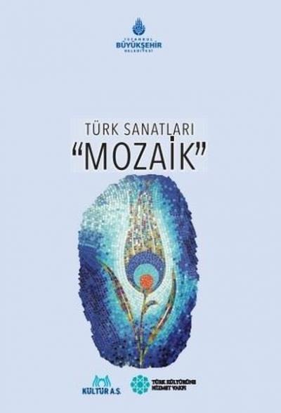 Türk Sanatları - Mozaik (Ciltli)