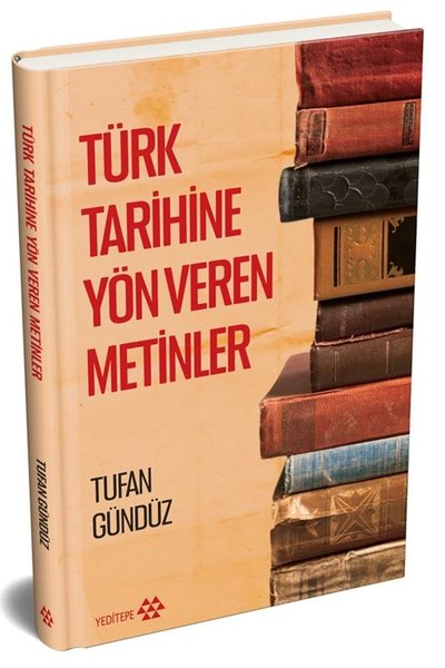Türk Tarihine Yön Veren Metinler (Ciltli) Tufan Gündüz