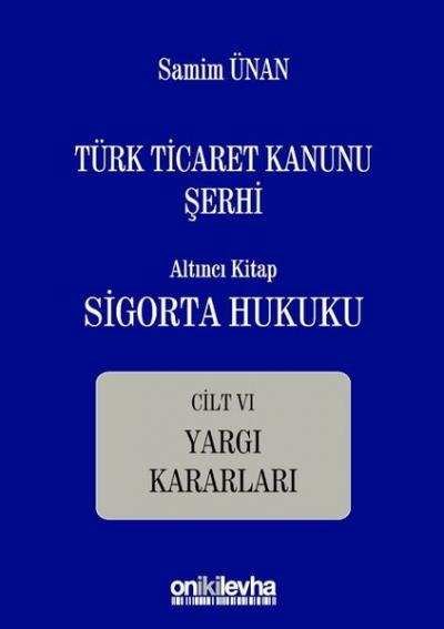 Türk Ticaret Kanunu Şerhi Altıncı Kitap: Sigorta Hukuku - Cilt 6 - Yar