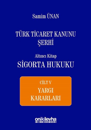 Türk Ticaret Kanunu Şerhi Altıncı Kitap - Sigorta Hukuku Cilt 5 (Ciltl