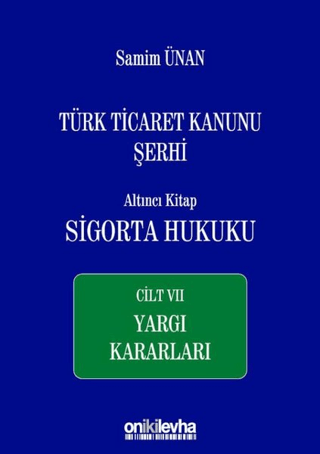 Türk Ticaret Kanunu Şerhi Altıncı Kitap: Sigorta Hukuku - Cilt 7 Yargı