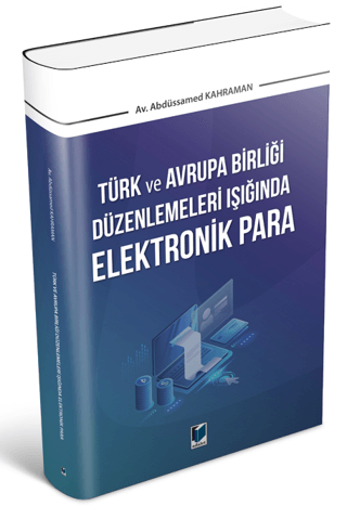 Türk ve Avrupa Birliği Düzenlemeleri Işığında Elektronik Para