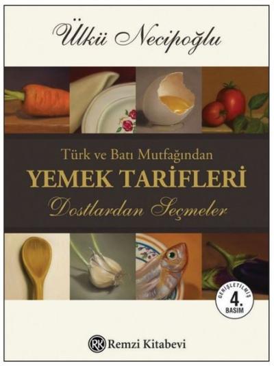Türk ve Batı Mutfağından Yemek Tarifleri - Dostlardan Seçmeler