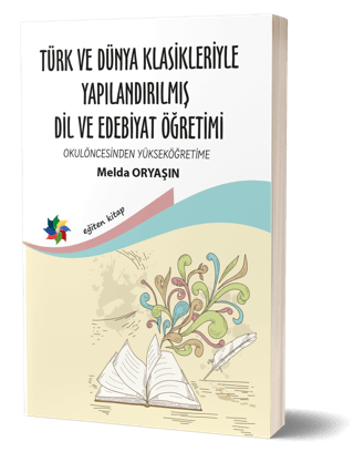 Türk ve Dünya Klasikleriyle Yapılandırılmış Dil ve Edebiyat Öğretimi
