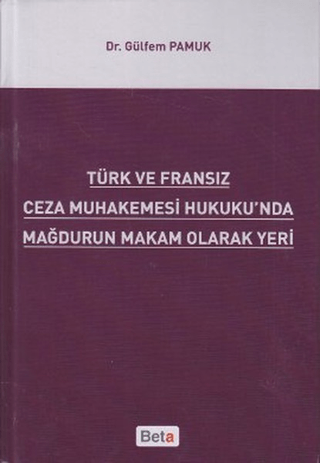 Türk ve Fransız Ceza Muhakemesi Hukuku'nda Mağdurun Makam Olarak Yeri