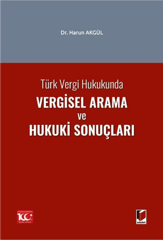 Türk Vergi Hukukunda Vergisel Arama ve Hukuki Sonuçları