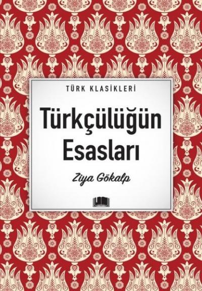 Türkçülüğün Esasları - Türk Klasikleri Ziya Gökalp