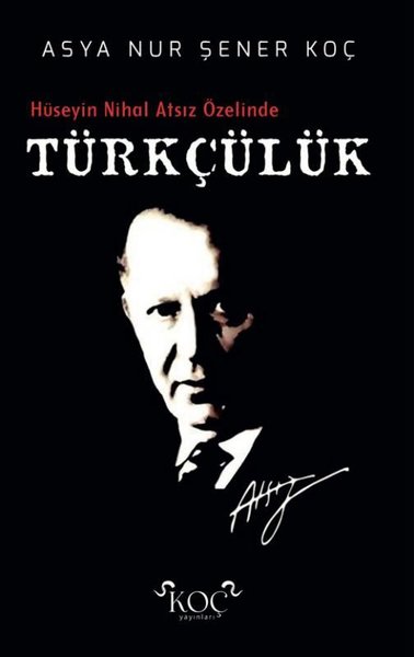 Türkçülük - Hüseyin Nihal Atsız Özelinde (Ciltli)