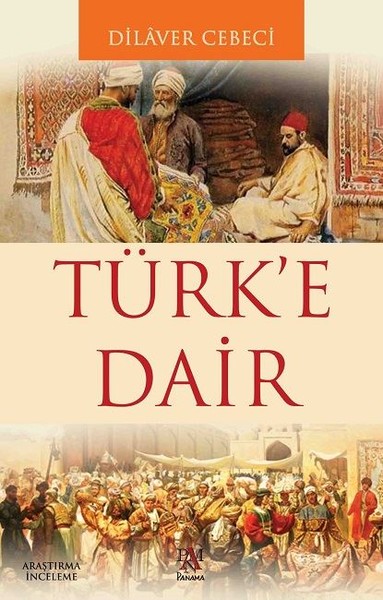 Türk'e Dair Dilaver Cebeci