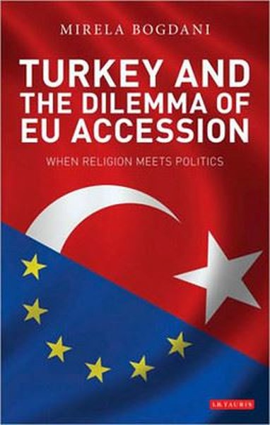 Turkey and the Dilemma of EU Accession Mirela Bogdani