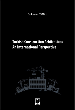 Turkish Construction Arbitration: An International Perpective