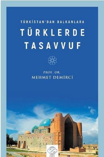 Türkistan'dan Balkanlara Türklerde Tasavvuf Mehmet Demirci