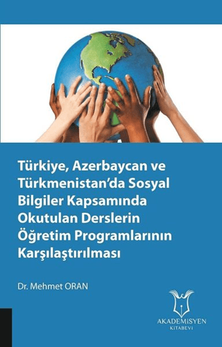 Türkiye, Azerbaycan ve Türkmenistan’da Sosyal Bilgiler Kapsamında Okutulan Derslerin Öğretim Programlarının Karşılaştırılması