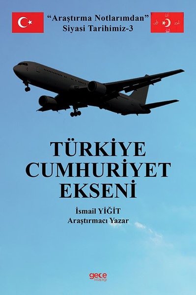 Türkiye Cumhuriyet Ekseni - Araştırma Notlarımdan Siyasi Tarihimiz 3 İ