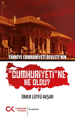 Türkiye Cumhuriyeti Devleti'nin Cumhuriyeti'ne Ne Oldu?