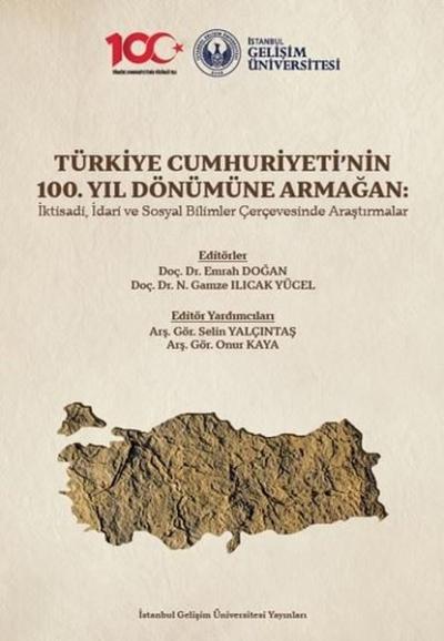 Türkiye Cumhuriyeti'nin 100. Yıl Dönümüne Armağan: İktisadi İdari ve S