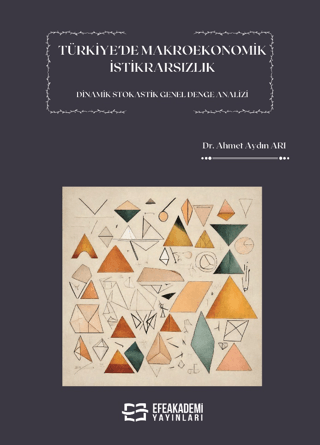 Türkiye’de Makroekonomik İstikrarsızlık Dinamik Stokastik Genel Denge Analizi