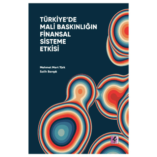 Türkiye’de Mali Baskınlığın Finansal Sisteme Etkisi