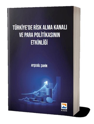 Türkiye’de Risk Alma Kanalı ve Para Politikasının Etkinliği