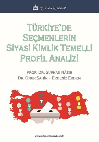 Türkiye’de Seçmenlerin Siyasi Kimlik Temelli Profil Analizi