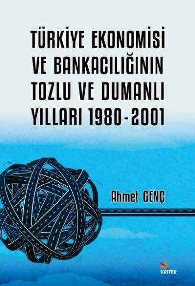 Türkiye Ekonomisi ve Bankacılığının Tozlu ve Dumanlı Yılları 1980-2001