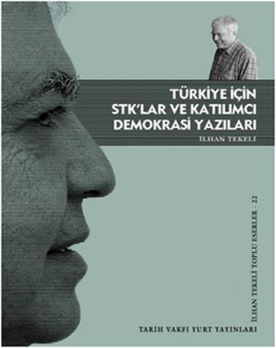 Türkiye İçin STK\'lar ve Katılımcı Demokrasi Yazıları İlhan Tekeli