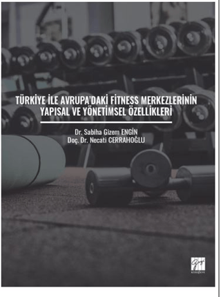 Türkiye ile Avrupa'daki Fitness Merkezlerinin Yapısal ve Yönetimsel Özellikleri
