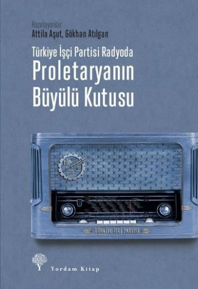 Türkiye İşçi Partisi Radyoda - Proletaryanın Büyülü Kutusu