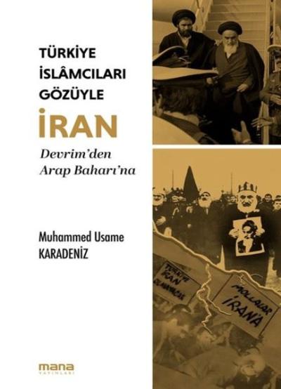 Türkiye İslamcıları Gözüyle İran - Devrim'den Arap Baharı'na