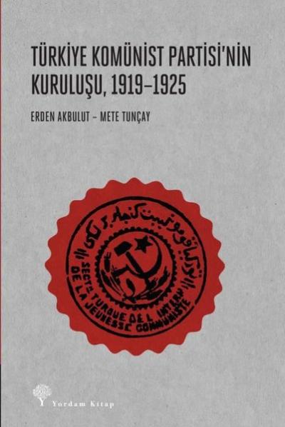 Türkiye Komünist Partisi'nin Kuruluşu 1919-1925 Erden Akbulut
