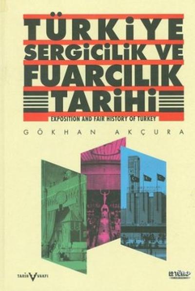 Türkiye Sergicilik ve Fuarcılık Tarihi Gökhan Akçura