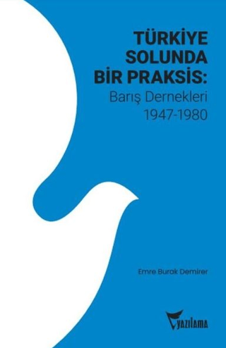 Türkiye Solunda Bir Praksis: Barış Dernekleri 1947 - 1980