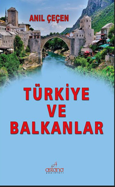 Türkiye ve Balkanlar (Ciltli) Anıl Çeçen