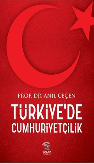 Türkiye'de Cumhuriyetçilik Anıl Çeçen