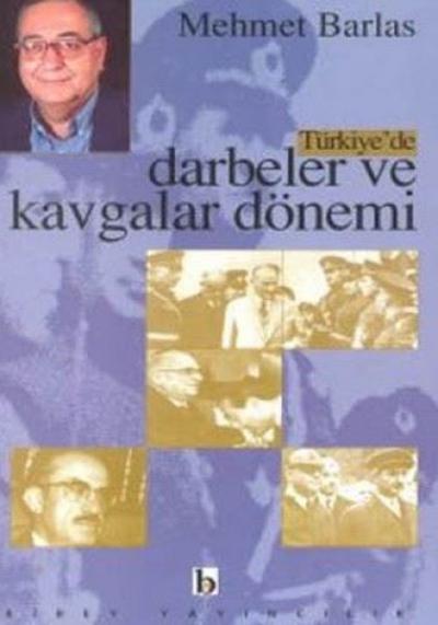 Türkiye'de Darbeler ve Kavgalar Dönemi Mehmet Barlas