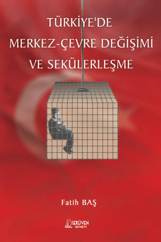 Türkiye'de Merkez- Çevre Değişimi ve Sekülerleşme