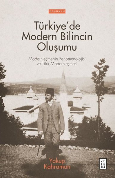 Türkiye'de Modern Bilincin Oluşumu Yakup Kahraman