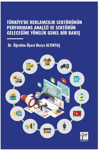 Türkiye'de Reklamcilik Sektörünün Performans Analizi ve Sektörün Geleceğine Yönelik Genel Bir Bakiş