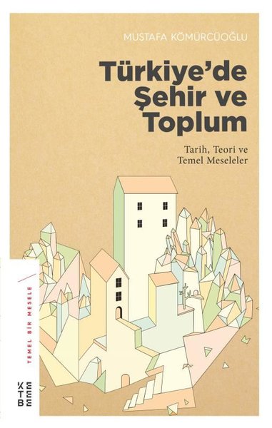 Türkiye'de Şehir ve Toplum Mustafa Kömürcüoğlu